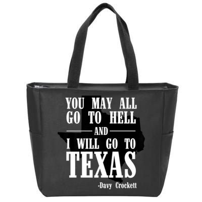 Texas You May All Go To Hell And I Will Go To Texas Zip Tote Bag