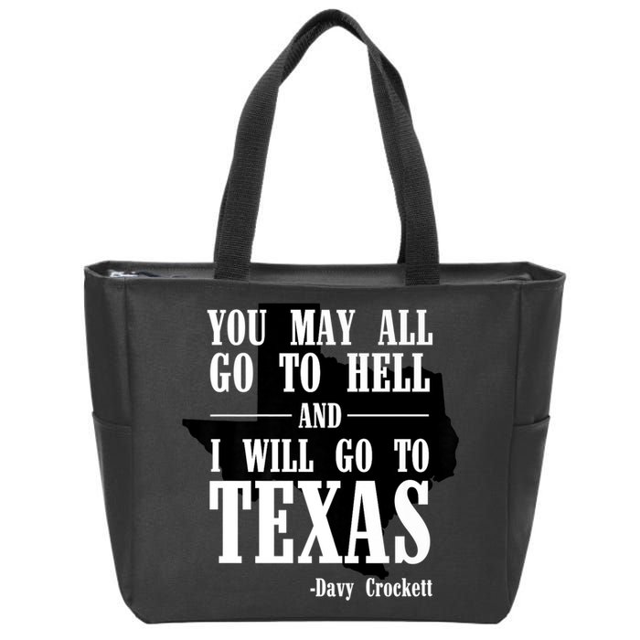 Texas You May All Go To Hell And I Will Go To Texas Zip Tote Bag