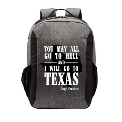 Texas You May All Go To Hell And I Will Go To Texas Vector Backpack