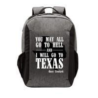 Texas You May All Go To Hell And I Will Go To Texas Vector Backpack