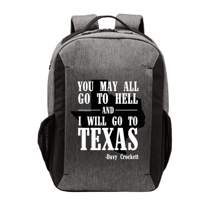 Texas You May All Go To Hell And I Will Go To Texas Vector Backpack