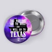 Texas You May All Go To Hell And I Will Go To Texas Button