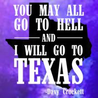 Texas You May All Go To Hell And I Will Go To Texas Button