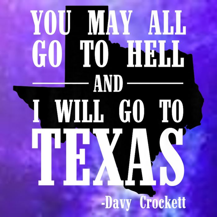 Texas You May All Go To Hell And I Will Go To Texas Button