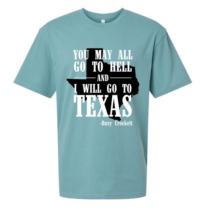 Texas You May All Go To Hell And I Will Go To Texas Sueded Cloud Jersey T-Shirt