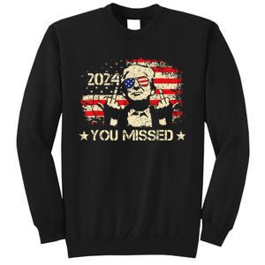 Trump You Missed Funny Trump 2024 Tall Sweatshirt