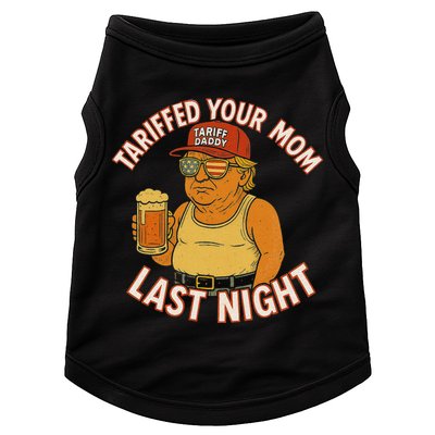 Tariffed Your Mom Last Night Tarrified Funny Humor Doggie Tank