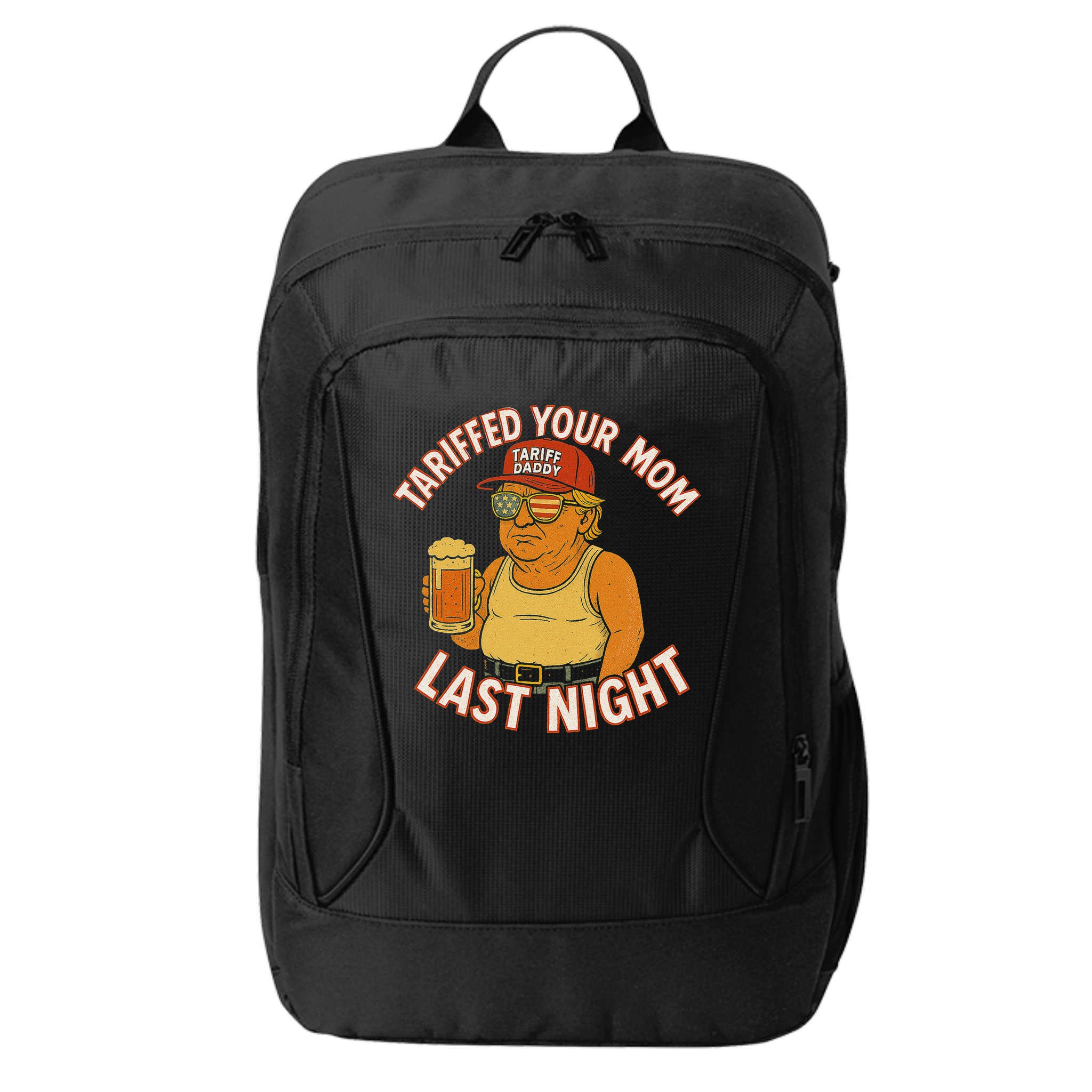 Tariffed Your Mom Last Night Tarrified Funny Humor City Backpack