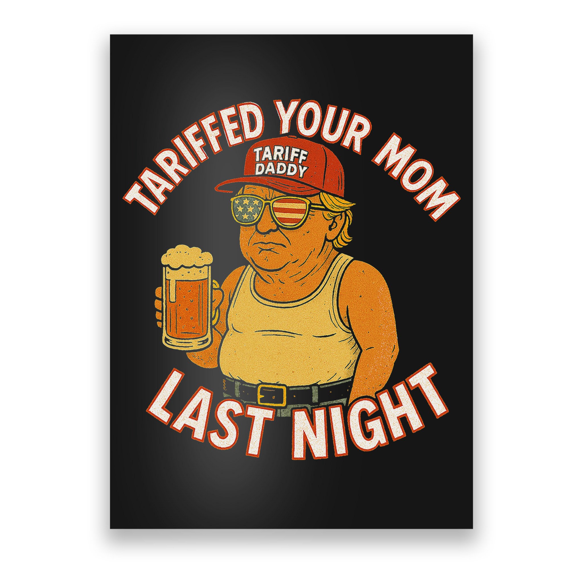 Tariffed Your Mom Last Night Tarrified Funny Humor Poster