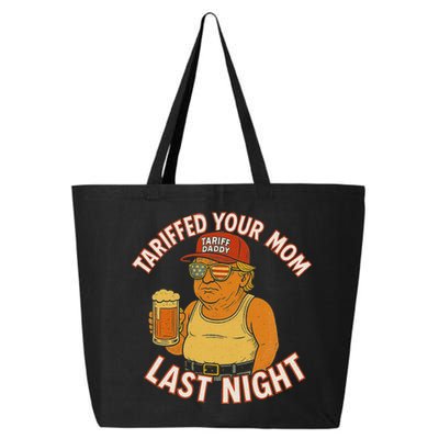 Tariffed Your Mom Last Night Tarrified Funny Humor 25L Jumbo Tote