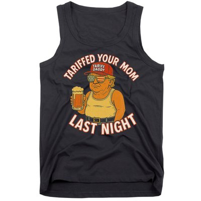 Tariffed Your Mom Last Night Tarrified Funny Humor Tank Top