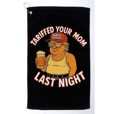 Tariffed Your Mom Last Night Tarrified Funny Humor Golf Towel