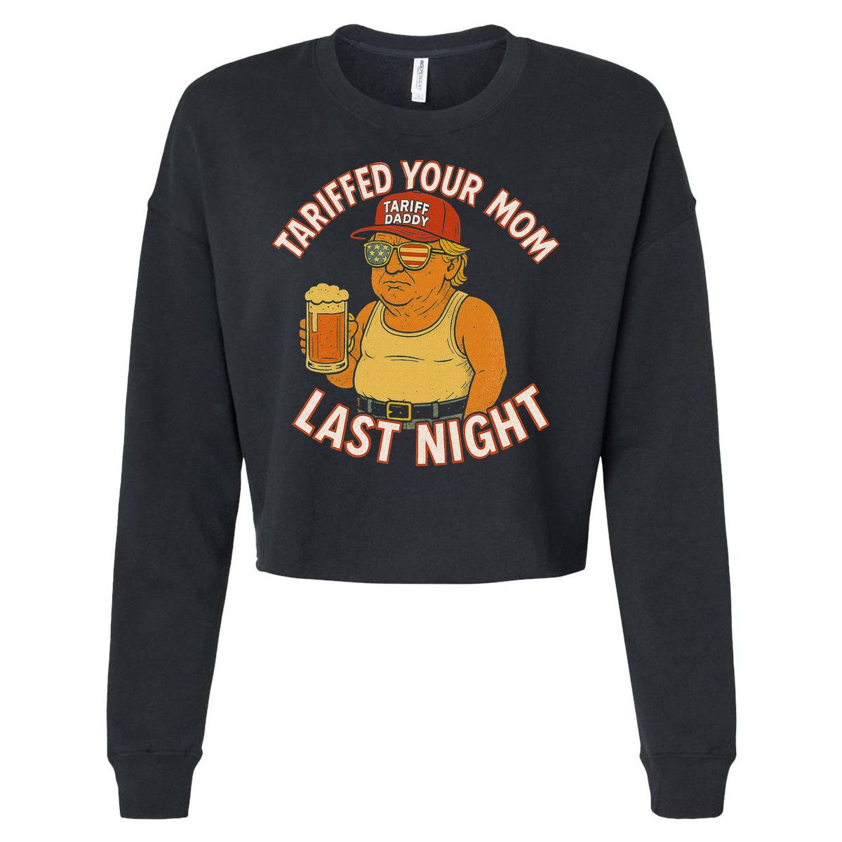 Tariffed Your Mom Last Night Tarrified Funny Humor Cropped Pullover Crew
