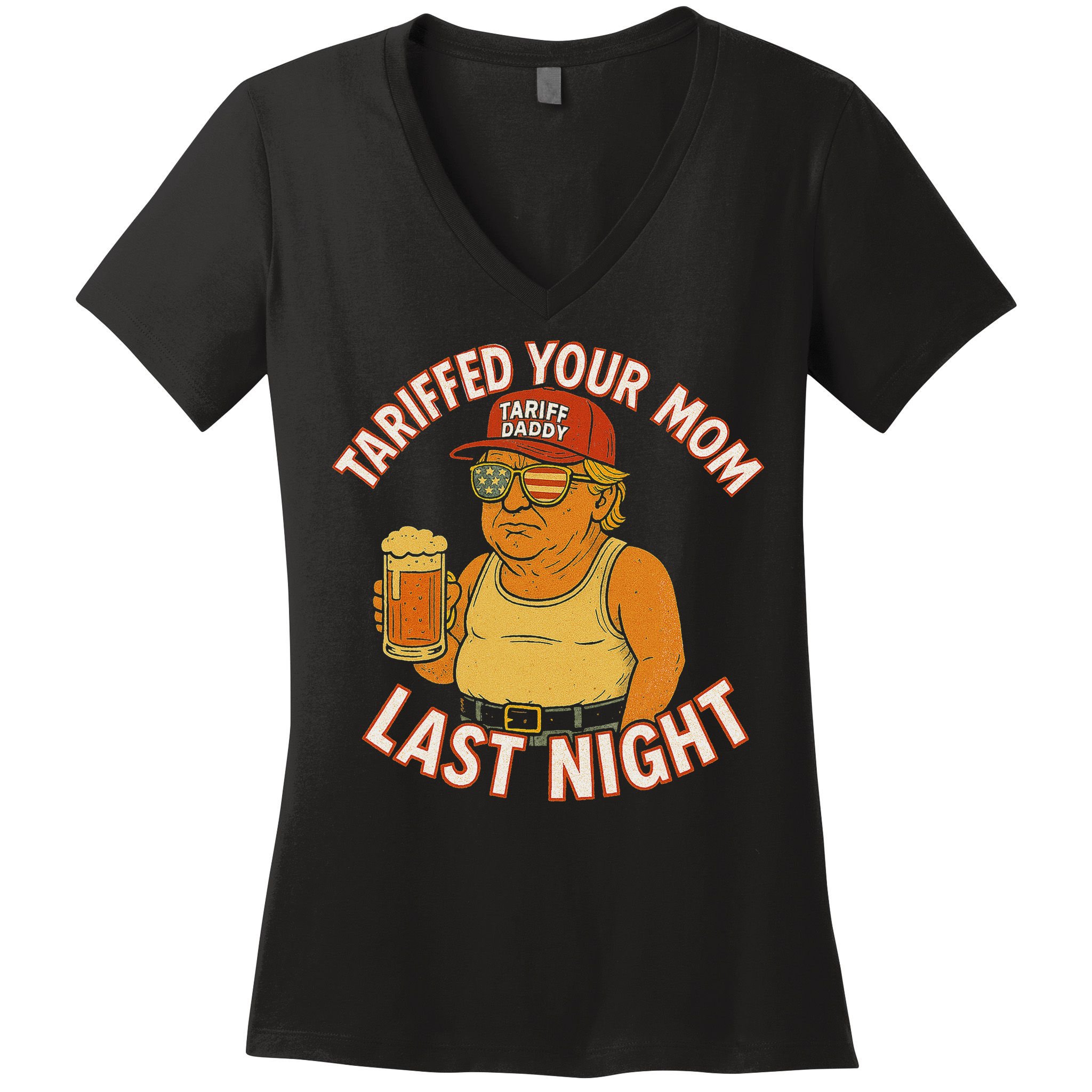 Tariffed Your Mom Last Night Tarrified Funny Humor Women's V-Neck T-Shirt