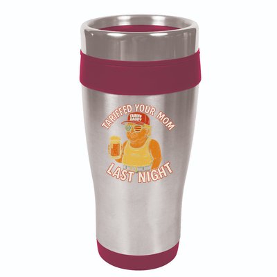 Tariffed Your Mom Last Night Tarrified Funny Humor 16oz Travel Tumbler