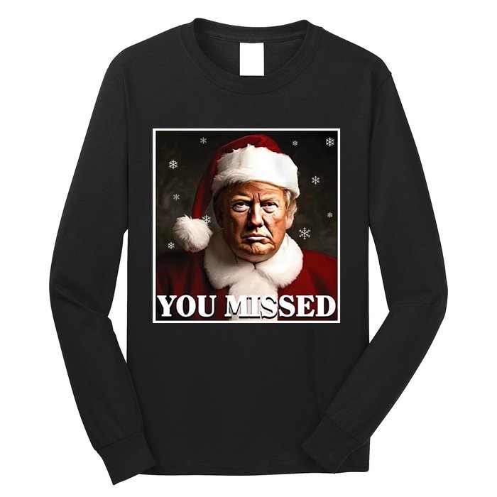 Trump You Missed Christmas Long Sleeve Shirt