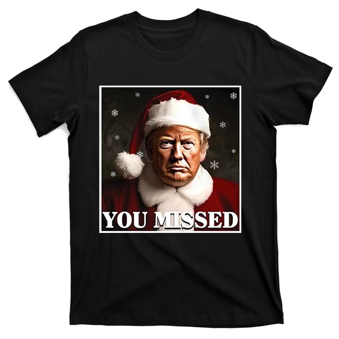 Trump You Missed Christmas T-Shirt