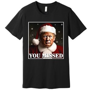 Trump You Missed Christmas Premium T-Shirt