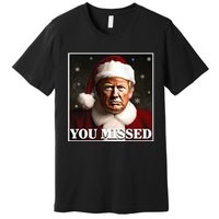 Trump You Missed Christmas Premium T-Shirt