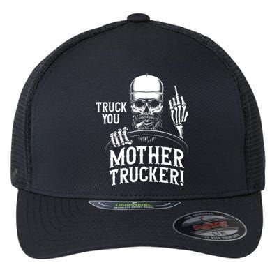 Truck You Mother Trucker! Funny Truck Driver Gift Flexfit Unipanel Trucker Cap