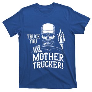 Truck You Mother Trucker! Funny Truck Driver Gift T-Shirt