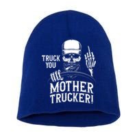 Truck You Mother Trucker! Funny Truck Driver Gift Short Acrylic Beanie