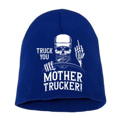 Truck You Mother Trucker! Funny Truck Driver Gift Short Acrylic Beanie