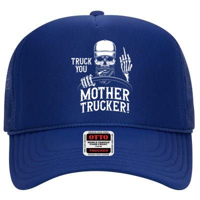 Truck You Mother Trucker! Funny Truck Driver Gift High Crown Mesh Back Trucker Hat