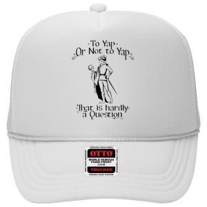 To Yap Or Not To Yap That Is Hardly A Question High Crown Mesh Back Trucker Hat