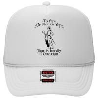 To Yap Or Not To Yap That Is Hardly A Question High Crown Mesh Back Trucker Hat