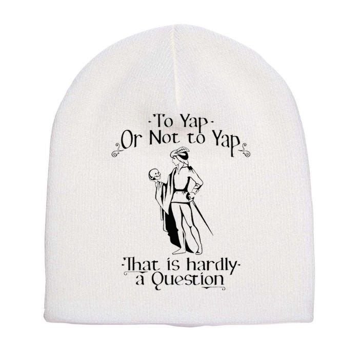 To Yap Or Not To Yap That Is Hardly A Question Short Acrylic Beanie