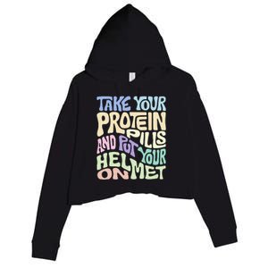 Take Your Protein Pills And Put Your Helmet On Crop Fleece Hoodie