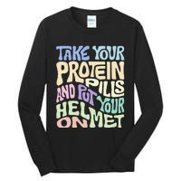 Take Your Protein Pills And Put Your Helmet On Tall Long Sleeve T-Shirt