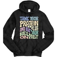 Take Your Protein Pills And Put Your Helmet On Tie Dye Hoodie