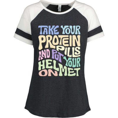 Take Your Protein Pills And Put Your Helmet On Enza Ladies Jersey Colorblock Tee