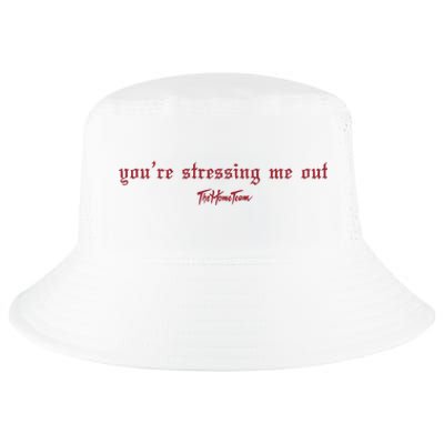 Thehometeam YouRe Stressing Me Out Cool Comfort Performance Bucket Hat