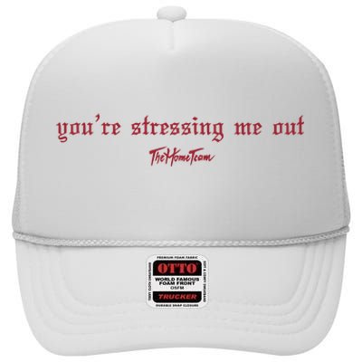 Thehometeam YouRe Stressing Me Out High Crown Mesh Back Trucker Hat