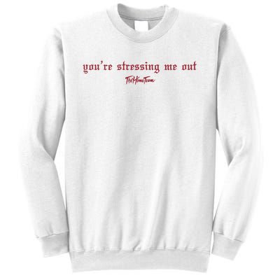 Thehometeam YouRe Stressing Me Out Sweatshirt