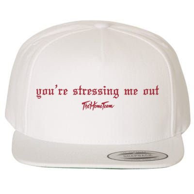 Thehometeam YouRe Stressing Me Out Wool Snapback Cap