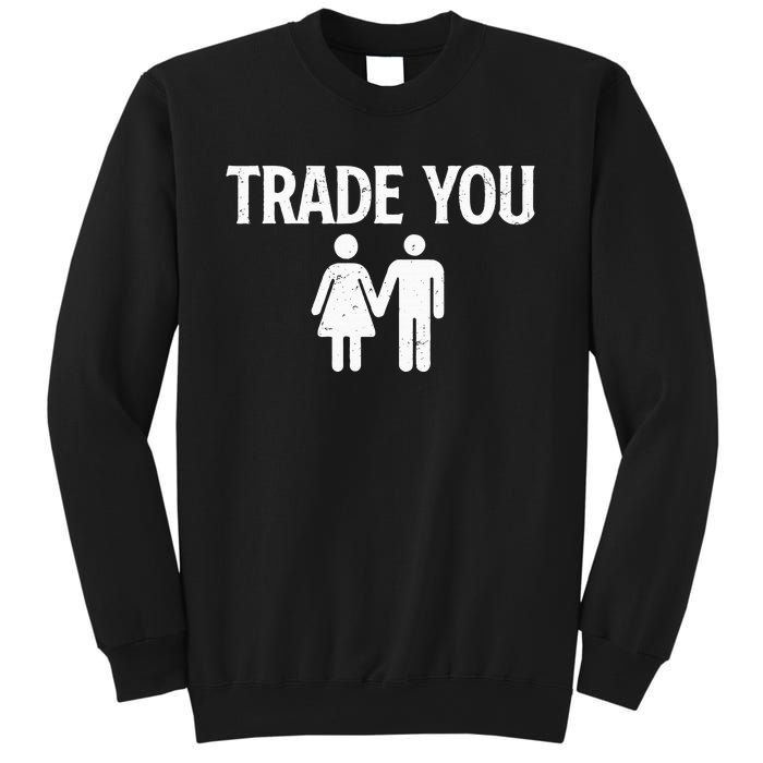 Trade You Swinger Wife Husband Swapping Swinging Lifestyle Sweatshirt