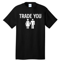 Trade You Swinger Wife Husband Swapping Swinging Lifestyle Tall T-Shirt