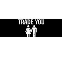 Trade You Swinger Wife Husband Swapping Swinging Lifestyle Bumper Sticker