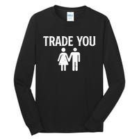 Trade You Swinger Wife Husband Swapping Swinging Lifestyle Tall Long Sleeve T-Shirt