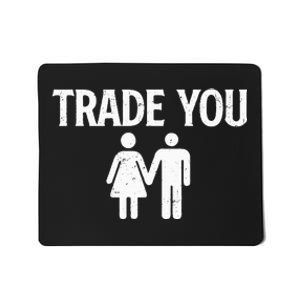 Trade You Swinger Wife Husband Swapping Swinging Lifestyle Mousepad