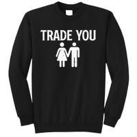 Trade You Swinger Wife Husband Swapping Swinging Lifestyle Tall Sweatshirt