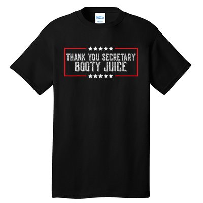 Thank You Secretary Booty Juice Funny Biden Tall T-Shirt