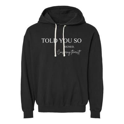 Told You So Conspiracy Theorist Garment-Dyed Fleece Hoodie