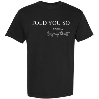 Told You So Conspiracy Theorist Garment-Dyed Heavyweight T-Shirt