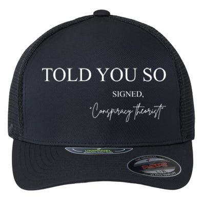 Told You So Conspiracy Theorist Flexfit Unipanel Trucker Cap