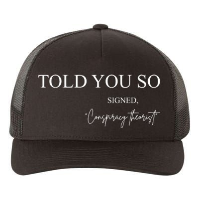 Told You So Conspiracy Theorist Yupoong Adult 5-Panel Trucker Hat